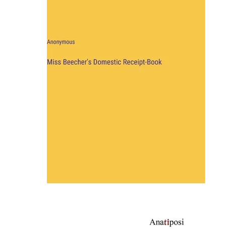 Miss Beecher's Domestic Receipt-Book