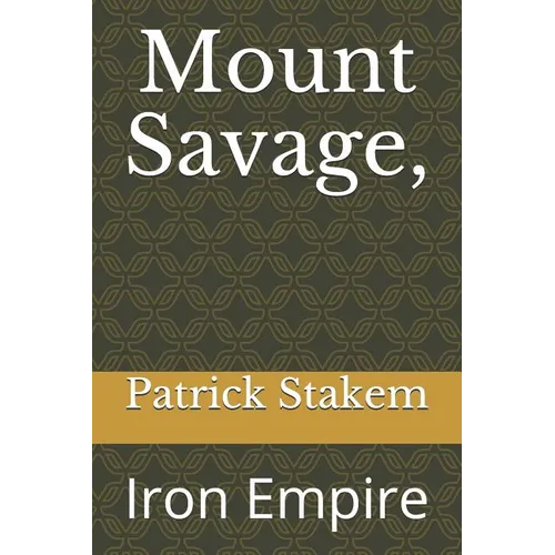 Mount Savage,: Iron Empire