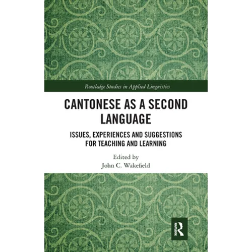 Cantonese as a Second Language: Issues, Experiences and Suggestions for Teaching and Learning
