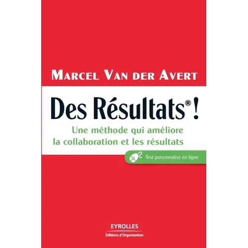 Des Résultats !: Une méthode qui améliore la collaboration et les résultats