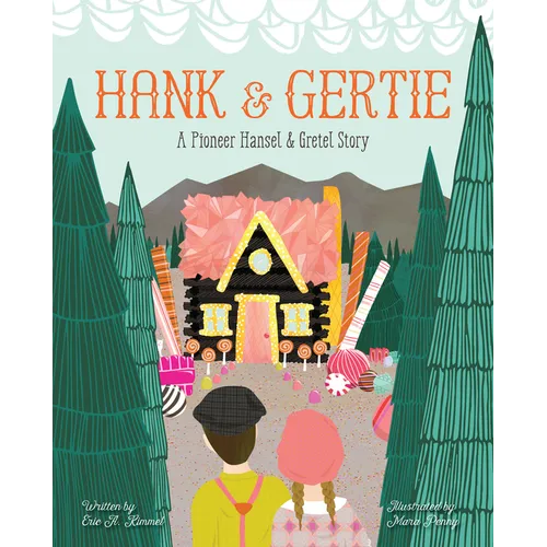 Hank and Gertie: A Pioneer Hansel and Gretel Story