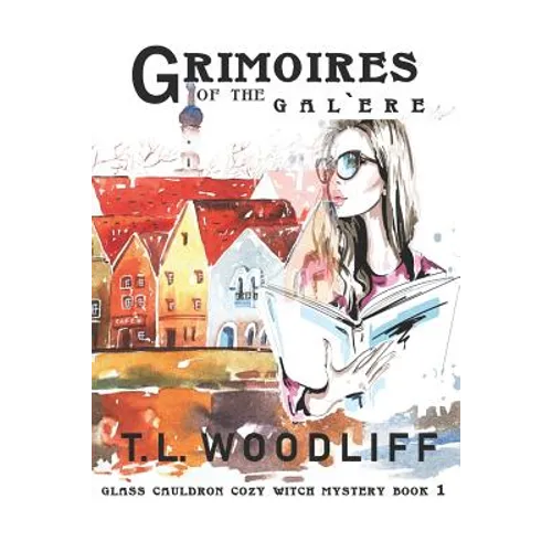 Grimoires of the Galère: Glass Cauldron Cozy Mystery Book 1