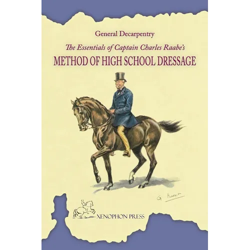The Essentials of Captain Charles Raabe's Method of High School Dressage - Paperback