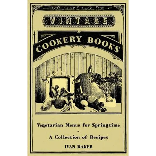 Vegetarian Menus for Springtime - A Collection of Recipes