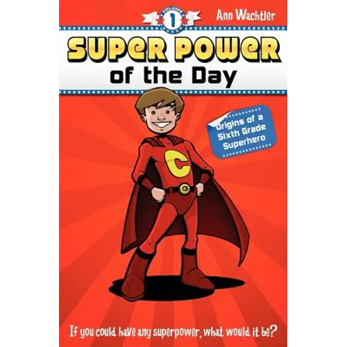 Super Power of the Day: Origins of a Sixth Grade Superhero