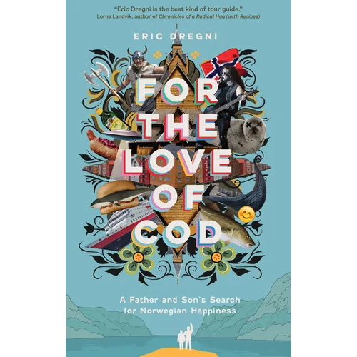 For the Love of Cod: A Father and Son's Search for Norwegian Happiness