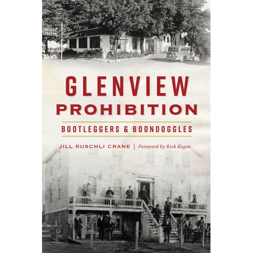 Glenview Prohibition: Bootleggers & Boondoggles