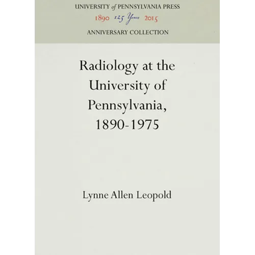 Radiology at the University of Pennsylvania, 1890-1975