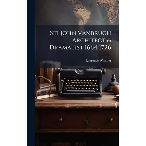 Sir John Vanbrugh Architect & Dramatist 1664 1726