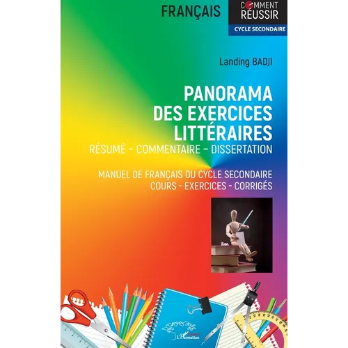 Panorama des exercices littéraires: Résumé - commentaire - dissertation manuel de français du cycle secondaire cours - exercices - corrigés