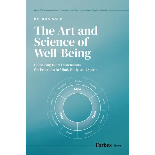 The Art and Science of Well-Being: Unlocking the 9 Dimensions for Freedom in Mind, Body, and Spirit