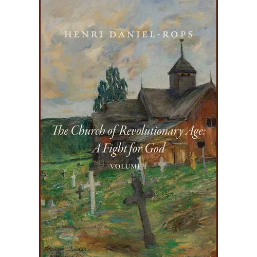 The Church of the Revolutionary Age: A Fight for God, Volume 1
