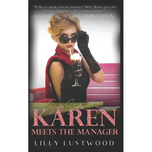 Karen Meets The Manager: A Short Forced Feminization Sissy Story