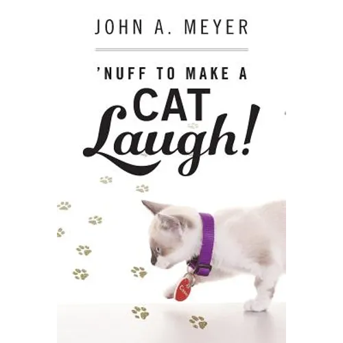 'Nuff to Make A Cat Laugh!