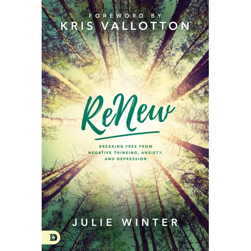 Renew: Breaking Free from Negative Thinking, Anxiety, and Depression