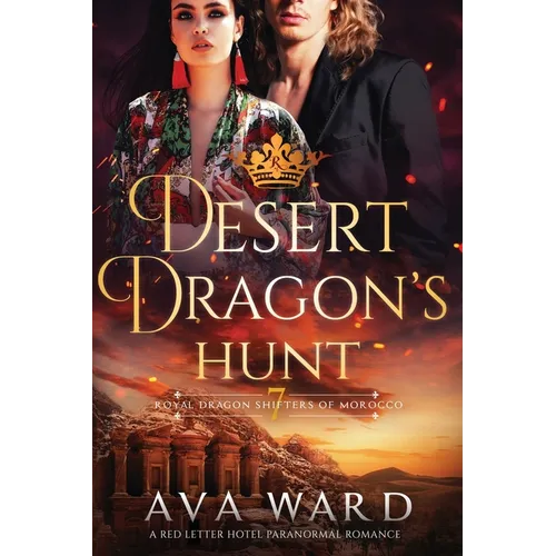 Desert Dragon's Hunt: Royal Dragon Shifters of Morocco #7: A Red Letter Hotel Paranormal Romance