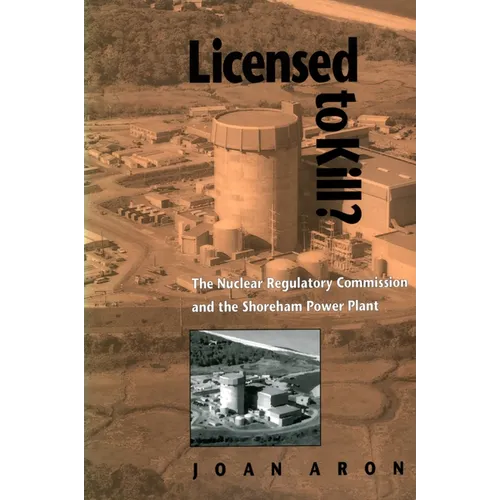 Licensed to Kill?: The Nuclear Regulatory Commission and the Shoreham Power Plant