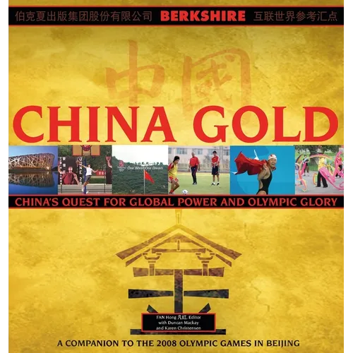 China Gold, A Companion to the 2008 Olympic Games in Beijing: China's Rise to Global Power and Olympic Glory