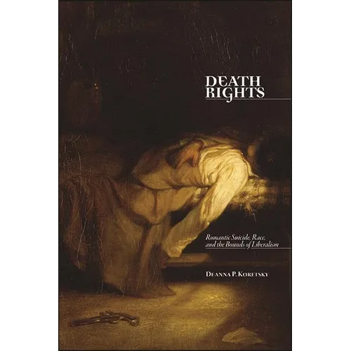 Death Rights: Romantic Suicide, Race, and the Bounds of Liberalism