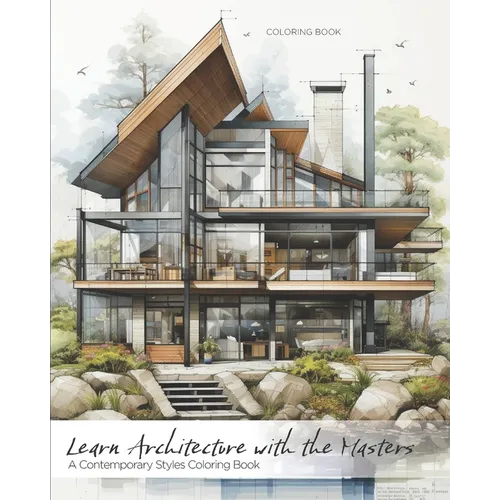 Learn Architecture with the Masters: A Contemporary Styles Coloring Book