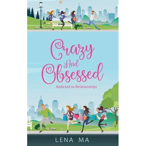 Crazy & Obsessed: Addicted to Relationships