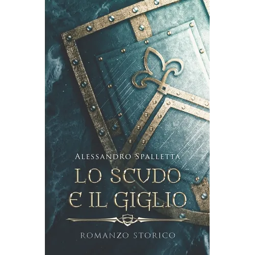 Lo Scudo e il Giglio: I romanzi storici del medioevo italiano