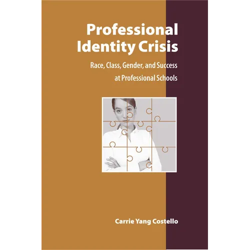 Professional Identity Crisis: Race, Class, Gender, and Success at Professional Schools