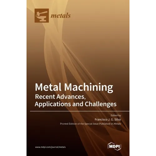 Metal Machining-Recent Advances, Applications and Challenges