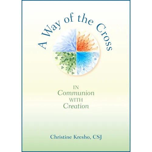 A Way of the Cross: In Communion with Creation