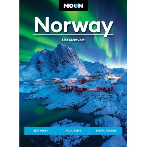 Moon Norway: Best Hikes, Road Trips, Scenic Fjords