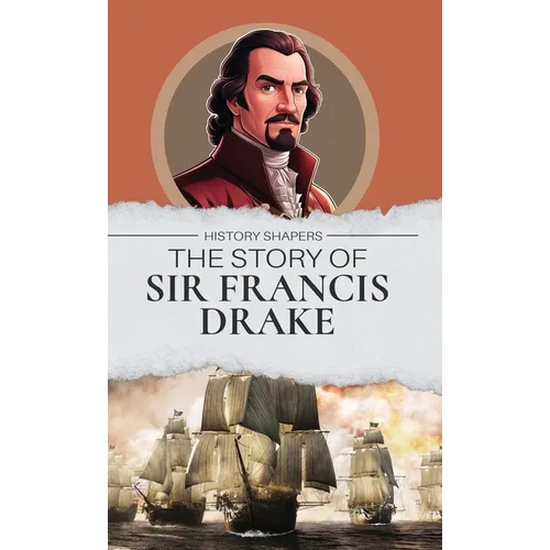 The Story of Sir Francis Drake