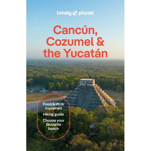 Lonely Planet Cancun, Cozumel & the Yucatan