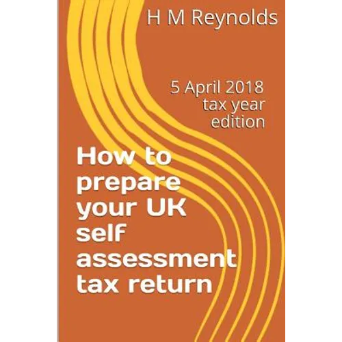 How to prepare your UK self assessment tax return: 5 April 2018 edition