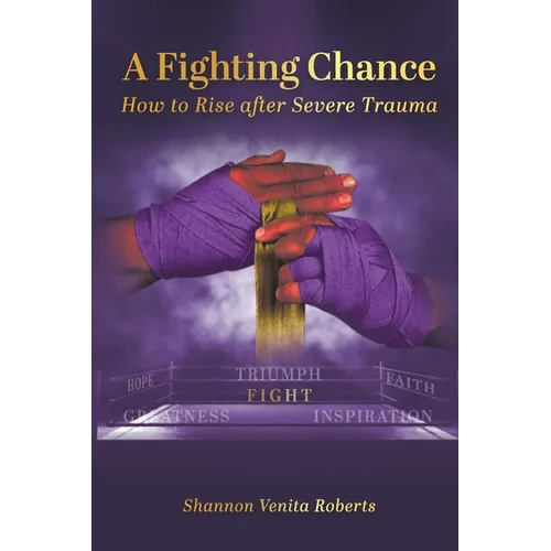 A Fighting Chance: How to Rise Against Severe Trauma