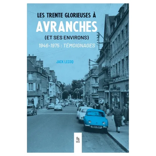 Les Trente Glorieuses à Avranches: (et ses environs)