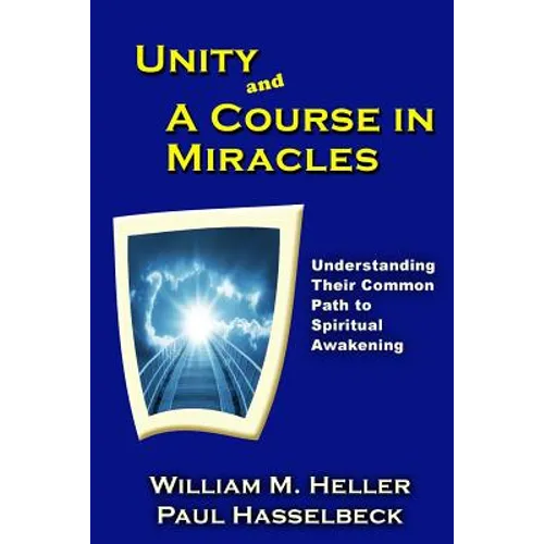 Unity and A Course in Miracles: Understanding Their Common Path to Spiritual Awakening