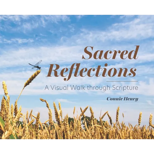 Sacred Reflections: A Visual Walk through Scripture