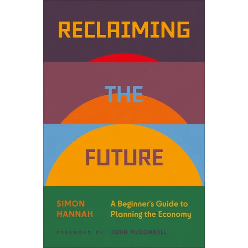Reclaiming the Future: A Beginner's Guide to Planning the Economy