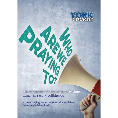 Who Are We Praying To?: York Courses