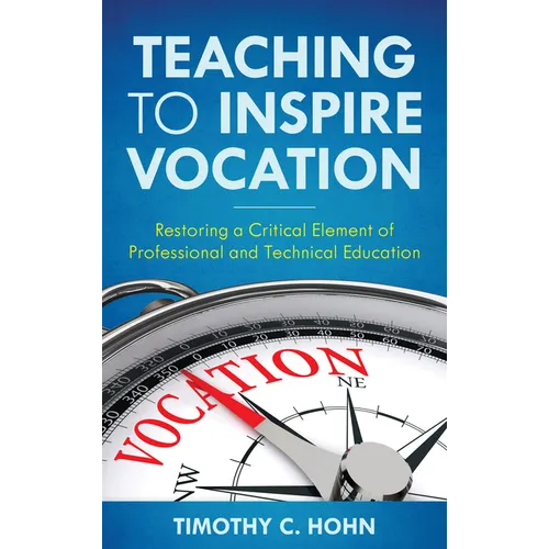 Teaching to Inspire Vocation: Restoring a Critical Element of Professional and Technical Education