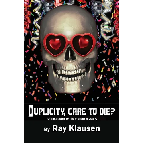 Duplicity, Care to Die?: An Inspector Willis Murder Mystery