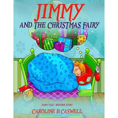 Children's Books - Jimmy And The Christmas Fairy: Fairy Tale Bedtime Story For Young Readers 2-8 Year Olds - Paperback