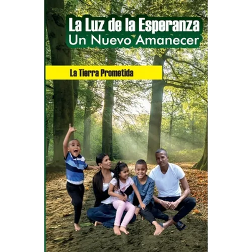 La Luz de la Esperanza Un nuevo Amanecer La tierra Prometida