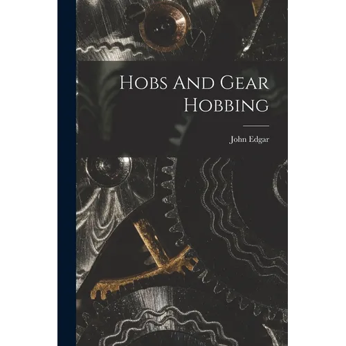 Hobs And Gear Hobbing