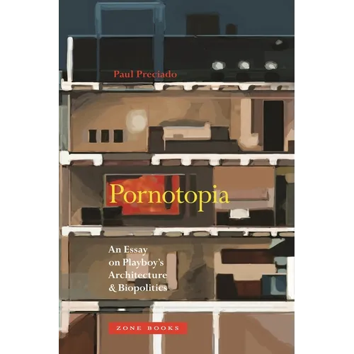 Pornotopia: An Essay on Playboy's Architecture and Biopolitics