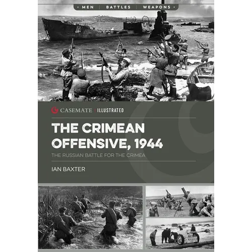 The Crimean Offensive, 1944: The Russian Battle for the Crimea