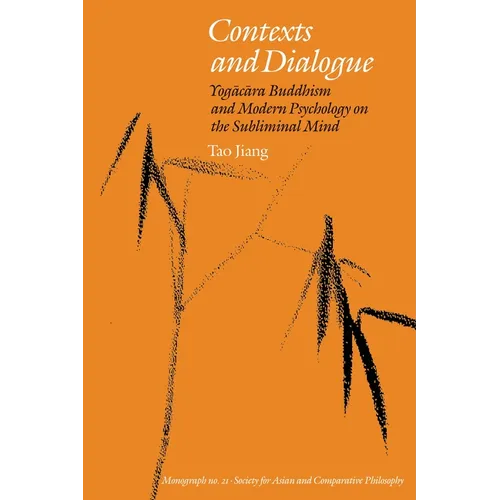 Contexts and Dialogue: Yogacara Buddhism and Modern Psychology on the Subliminal Mind