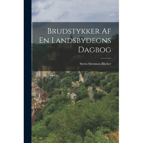 Brudstykker Af En Landsbydegns Dagbog