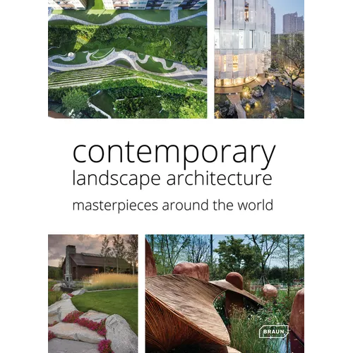 Contemporary Landscape Architecture: Masterpieces Around the World