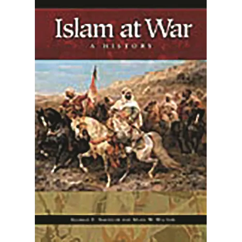 Islam at War: A History